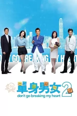 Đừng Làm Tan Nát Trái Tim Tôi 2 | Don't Go Breaking My Heart 2 (2014)