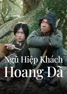 Ngũ Hiệp Khách Hoang Dã | Welcome To My Side (2024)