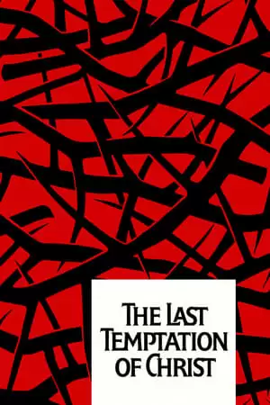 Sự Cám Dỗ Cuối Cùng Của Chúa | The Last Temptation of Christ (1988)